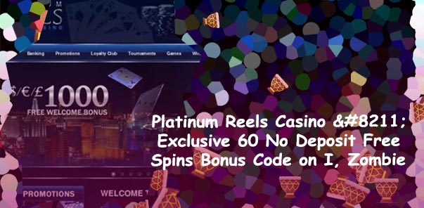 No deposit bonus codes for platinum reels casino